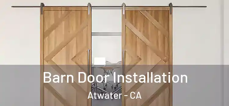 Barn Door Installation Atwater - CA
