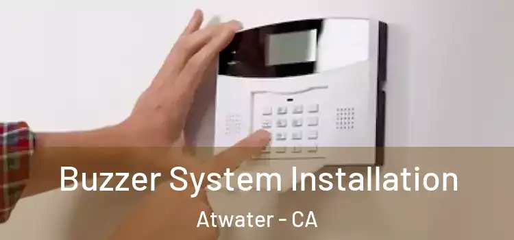 Buzzer System Installation Atwater - CA