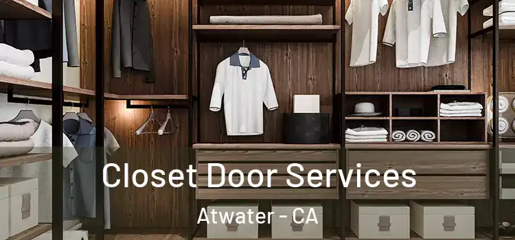 Closet Door Services Atwater - CA