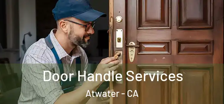 Door Handle Services Atwater - CA