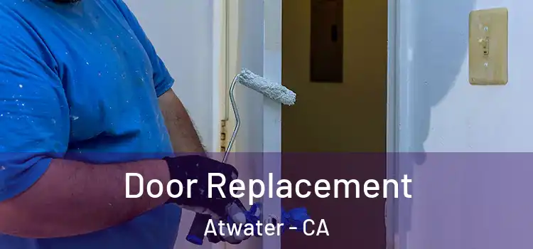  Door Replacement Atwater - CA