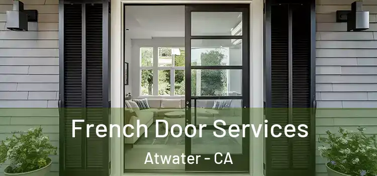 French Door Services Atwater - CA