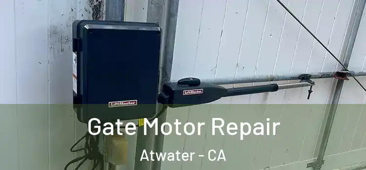 Gate Motor Repair Atwater - CA
