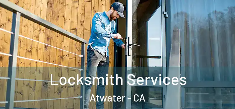 Locksmith Services Atwater - CA