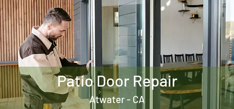 Patio Door Repair Atwater - CA