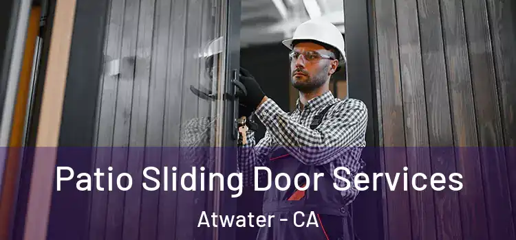 Patio Sliding Door Services Atwater - CA