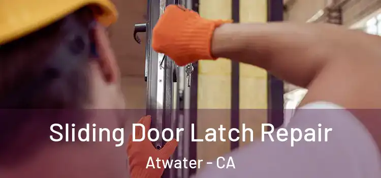 Sliding Door Latch Repair Atwater - CA