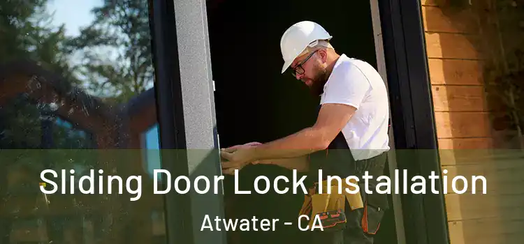 Sliding Door Lock Installation Atwater - CA
