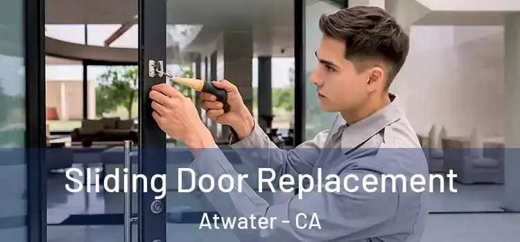 Sliding Door Replacement Atwater - CA