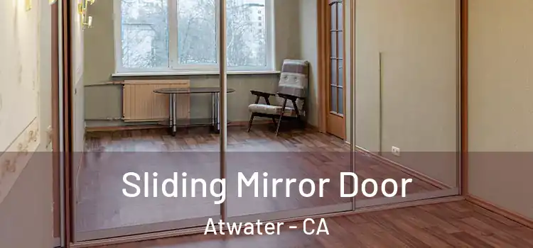  Sliding Mirror Door Atwater - CA