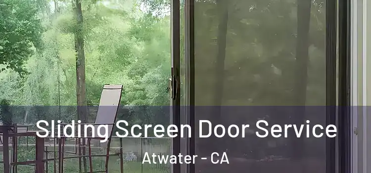 Sliding Screen Door Service Atwater - CA